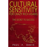 Cultural Sensitivity for Crazy Rich Asians: The Secret to Success