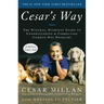Cesar's Way: The Natural, Everyday Guide to Understanding and Correcting Common Dog Problems