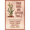 Four Guns and Sixteen Trails