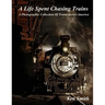 A Life Spent Chasing Trains: A Photographic Collection of Trains across America