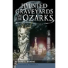 Haunted Graveyards of the Ozarks