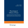 Physiological Effects of Noise: Based Upon Papers Presented at an International Symposium on the Extra-Auditory Physiological Effects of Audible Sound