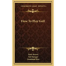 How To Play Golf