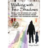 Walking with Two Shadows