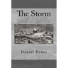 The Storm: or, a Collection of the most Remarkable Casualties and Disasters which Happen'd in the Late Dreadful Tempest, both by Sea and Land