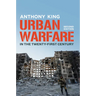 Urban Warfare in the Twenty-First Century