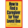 How to Find a Caregiver for Your Loved One