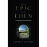 The Epic of Eden: A Christian Entry into the Old Testament