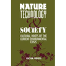 Nature, Technology, and Society: The Cultural Roots of the Current Environmental Crisis