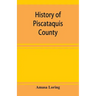 History of Piscataquis County, Maine, from its earliest settlement to 1880