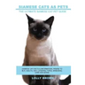 Siamese Cats as Pets: Siamese Cat Facts & Information, where to buy, health, diet, lifespan, types, breeding, care and more! The Ultimate Si