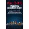 Real Estate Investing Beginners Guide: Learn the ABCs of Real Estate for Becoming a Successful Investor! Make Passive Income with Rental Property, Com