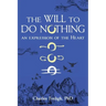The Will to Do Nothing: An expression of the Heart