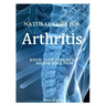 Natural Cure for Arthritis: Know Your Options to Relieve Your Pain
