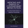 Medicine and Empathy in Contemporary British Fiction: A Critical Intervention in Medical Humanities