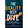 The Quality Deep Dive: Including the journey through ISO 9001: 2015 Standard