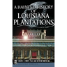 A Haunted History of Louisiana Plantations