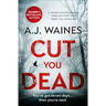 Cut You Dead: A Tense Psychological Thriller that Will Keep You Guessing