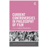 Current Controversies in Philosophy of Film