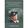 The Plundering Of Malaysia: Najib Razak And The 1MDB Debacle