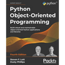 Python Object-Oriented Programming - Fourth Edition: Build robust and maintainable object-oriented Python applications and libraries