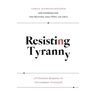 Resisting Tyranny: A Christian Response to Government Overreach