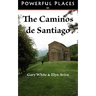 Powerful Places on the Caminos de Santiago