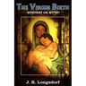 The Virgin Birth: Mystery or Myth?