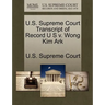 U.S. Supreme Court Transcript of Record U S V. Wong Kim Ark