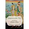 Empress of the Taj: In Search of Mumtaz Mahal