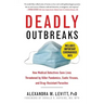 Deadly Outbreaks: How Medical Detectives Save Lives Threatened by Killer Pandemics, Exotic Viruses, and Drug-Resistant Parasites