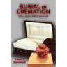 Burial or Cremation - Which do YOU Choose?