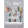 This One's for the Working Mama: Permission to Live with Your Soul on Fire