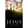 "Jesus Is His Name"