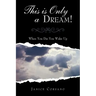 This Is Only a Dream!: When You Die You Wake Up