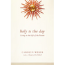 Holy Is the Day: Living in the Gift of the Present