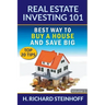 Real Estate Investing 101: Best Way to Buy a House and Save Big (Top 20 Tips) - Volume 1