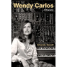 Wendy Carlos: A Biography