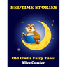 Bedtime Stories! Old Owl's Fairy Tales for Children: Short Stories Picture Book for Kids about Animals from Magical Forest