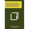 Public Opinion and Politics in Eighteenth Century England: To the Fall of Wlapole