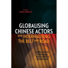 Globalising Chinese Actors and Internalising the Belt and Road: Implications for Global and Domestic Governance