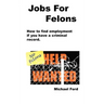 Jobs For Felons