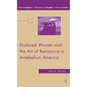 Enslaved Women and the Art of Resistance in Antebellum America