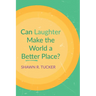 Can Laughter Make the World a Better Place?