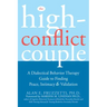 The High-Conflict Couple: A Dialectical Behavior Therapy Guide to Finding Peace, Intimacy, and Validation