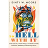 To Hell with It: Of Sin and Sex, Chicken Wings, and Dante's Entirely Ridiculous, Needlessly Guilt-Inducing Inferno