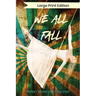We All Fall: Large Print Edition