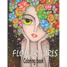 Flower Girls: Coloring book Book with Cute Girls, Fun Hair Styles, and Beautiful Floral Designs for Relaxation