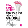The Raging Skillet: The True Life Story of Chef Rossi