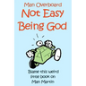 Not Easy Being God